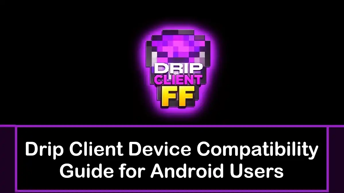 Drip Client Device Compatibility Guide for Android Users